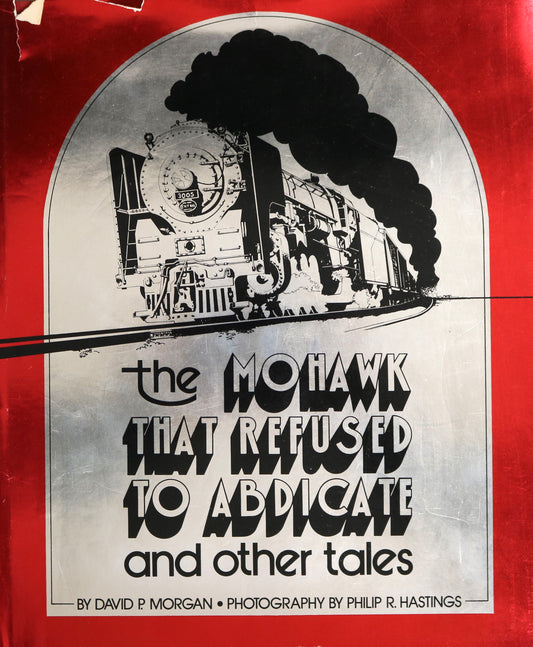 Mohawk Refused to Abdicate Steam Locomotive Railroad Railway Train Book
