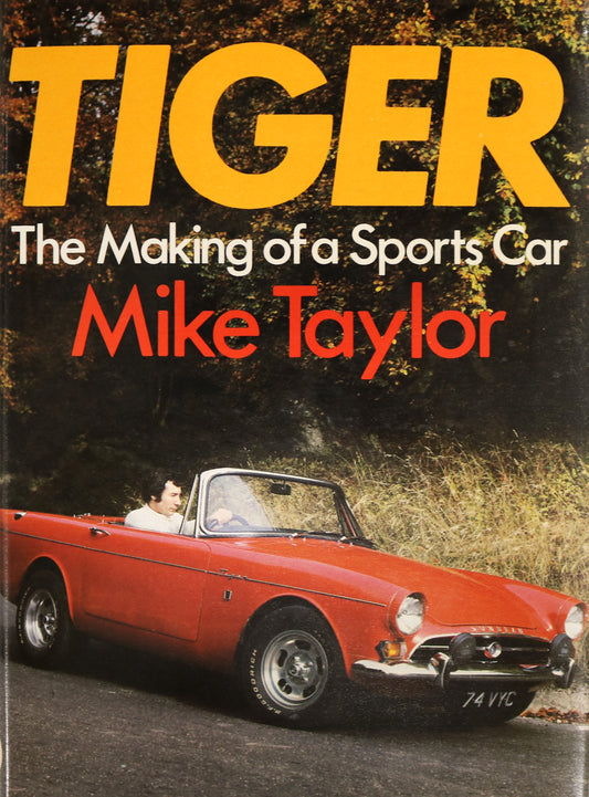 Sunbeam Tiger Making a Sports Car Automobile Rootes Group Vehicle History Book