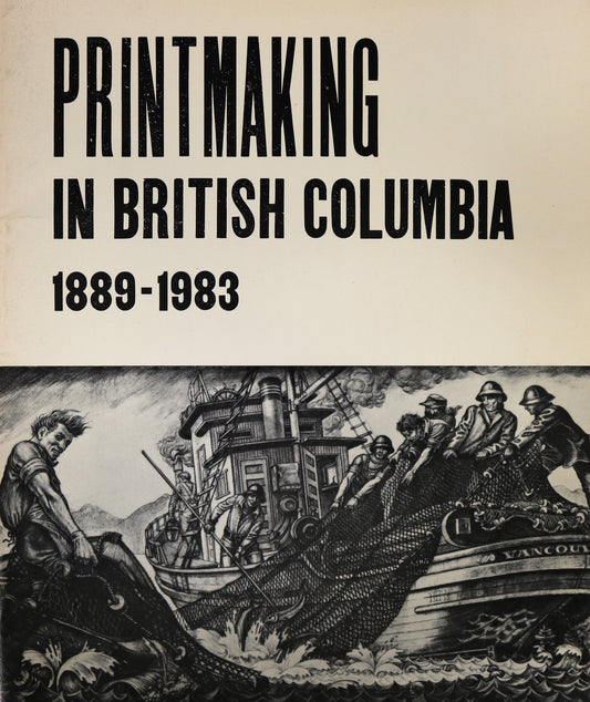 Printmaking 1889-1983 British Columbia BC Canada Canadian Prints Art Book