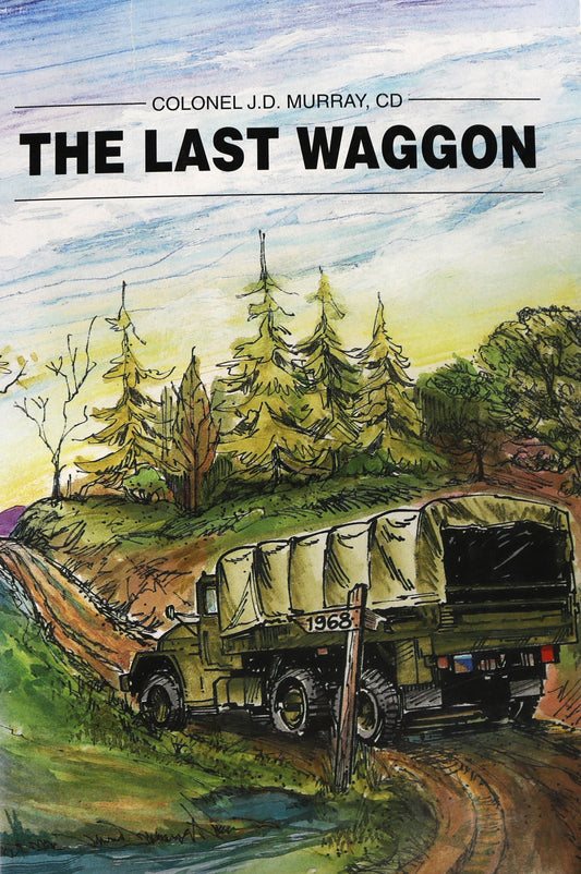 The Last Waggon RCASC Canada Canadian Military History Armed Forces Book