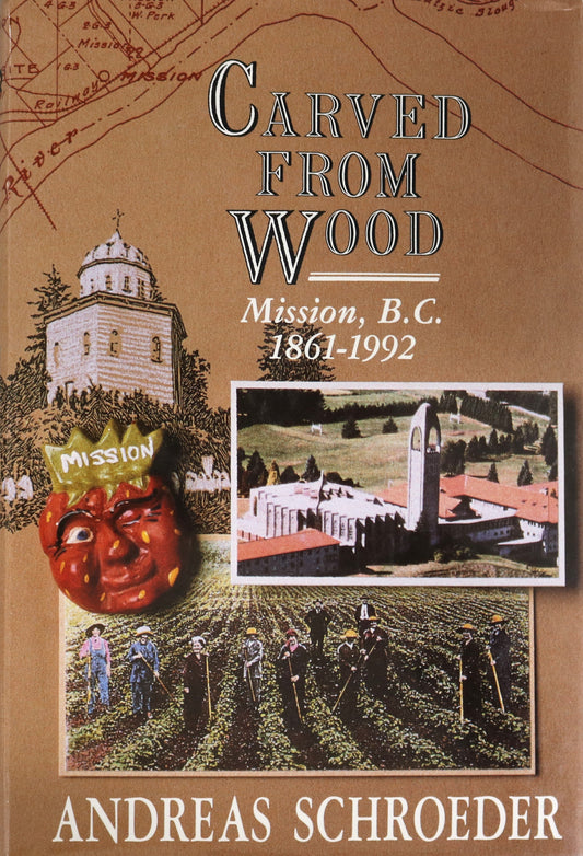 Carved From Wood Mission BC British Columbia Canada Canadian Local History Book