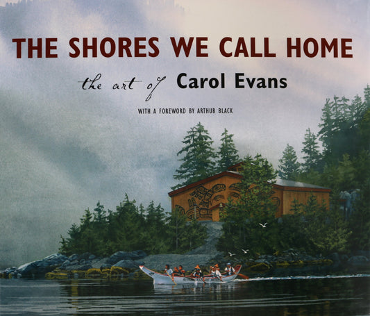 Shores We Call Home Carol Evans Canada Canadian Artist Painter Paintings Art Book