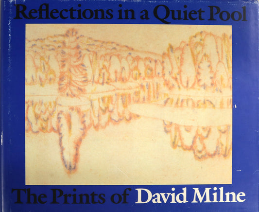 Reflections Quiet Pool David Milne Prints Printmaking Canada Canadian Art Book