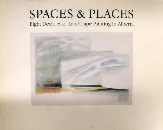 Spaces Places Landscape Painting Alberta Canada Canadian Artists Art History Book