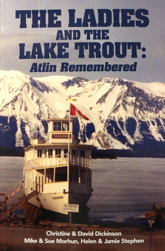 Ladies and Lake Trout Atlin Remembered BC Canada Canadian Local History Book
