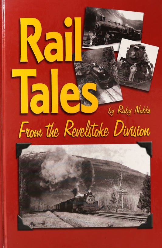Rail Tales Revelstoke Division Railway BC Canada Canadian Local Railroad History Book