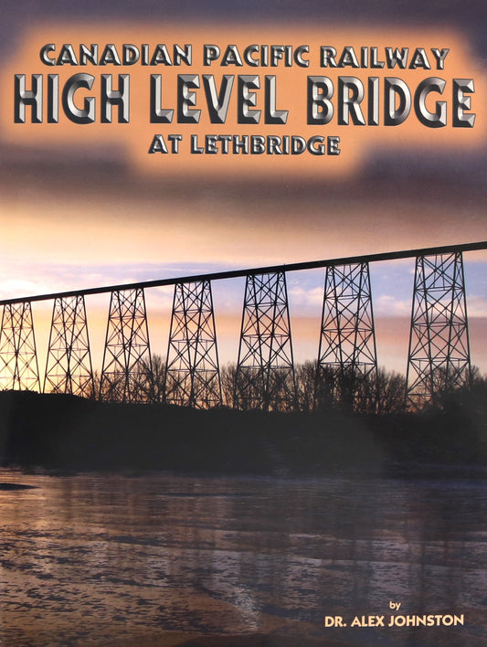 Canadian Pacific Railway High Level Bridge Lethbridge Alberta Railroad History Book