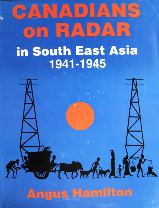 Canadians on Radar South East Asia 1941-1945 WW2 Canada Military History Book