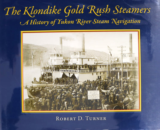 Klondike Gold Rush Steamers Yukon River Steam Navigation Boats Transportation Book
