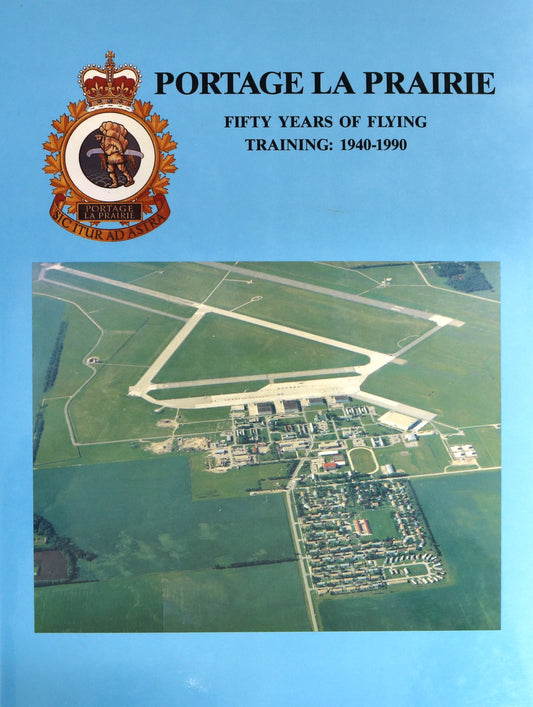 Portage La Prairie Flying Training RCAF Canada Canadian Air Force Military History Book