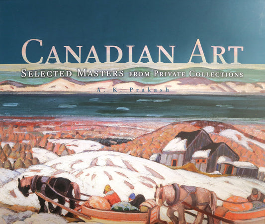 Canadian Art Selected Masters Private Collections Canada Artists Painters Art Book