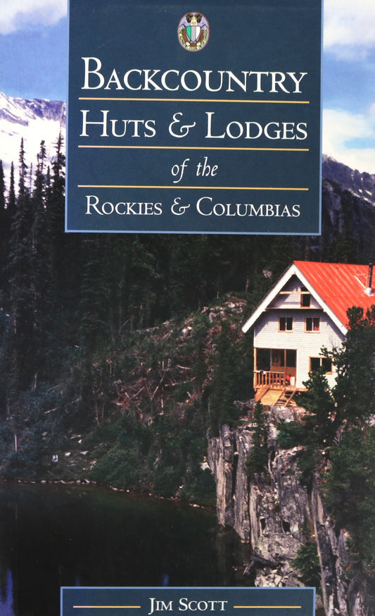 Backcountry Huts Lodges Rockies Rocky Columbia Mountains Canada Guide Book