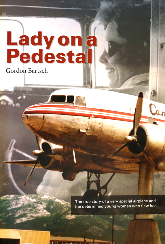 Lady on a Pedestal Dawn Gordon Bartsch Yukon Airplanes Transportation History Book