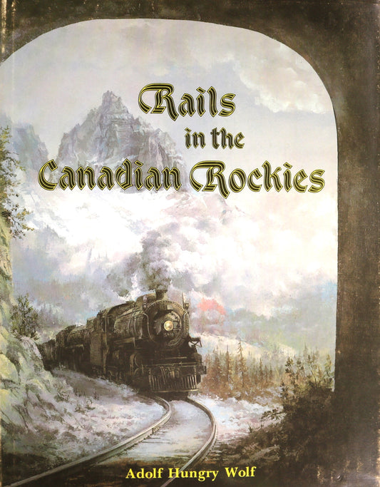 Rails in Canadian Rockies Railways Railroads Canada Canadian Pictorial History Book