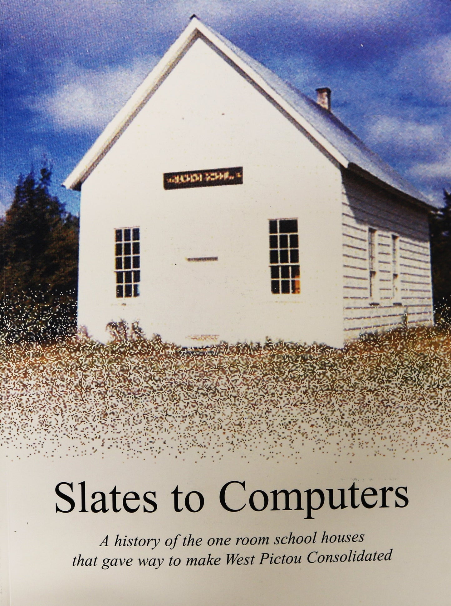 Slates to Computers West Pictou Consolidated School Nova Scotia Canadian History Book