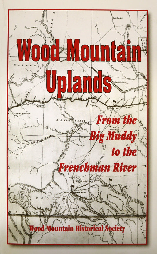 Wood Mountain Uplands Saskatchewan Canada Canadian Local History Book