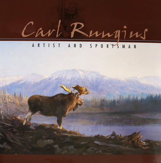 Carl Rungius Artist Sportsman USA Big Game Wildlife Nature Art Painter Painting Book