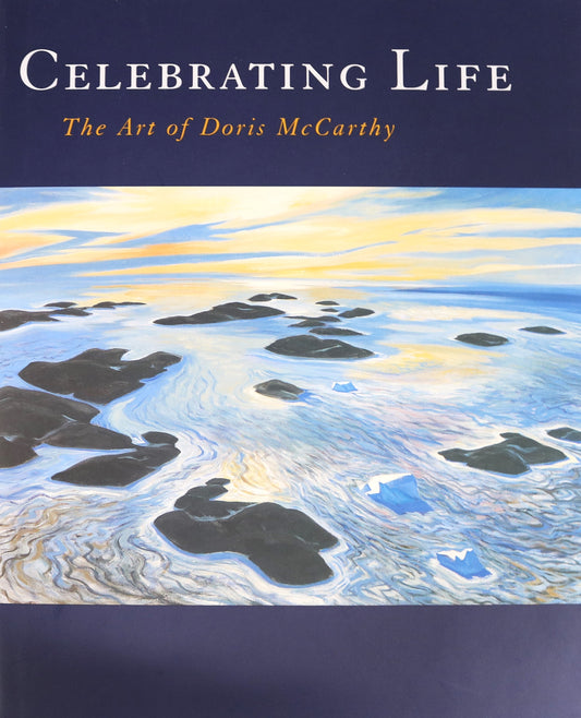Celebrating Life Doris McCarthy Canada Canadian Artist Painter Paintings Art Book