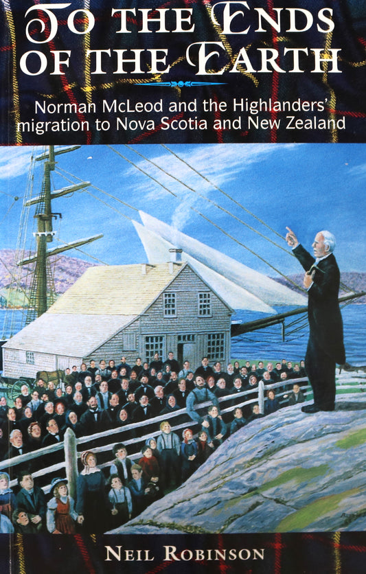 Ends of the Earth Norman McLeod Scottish Migration Nova Scotia New Zealand Book