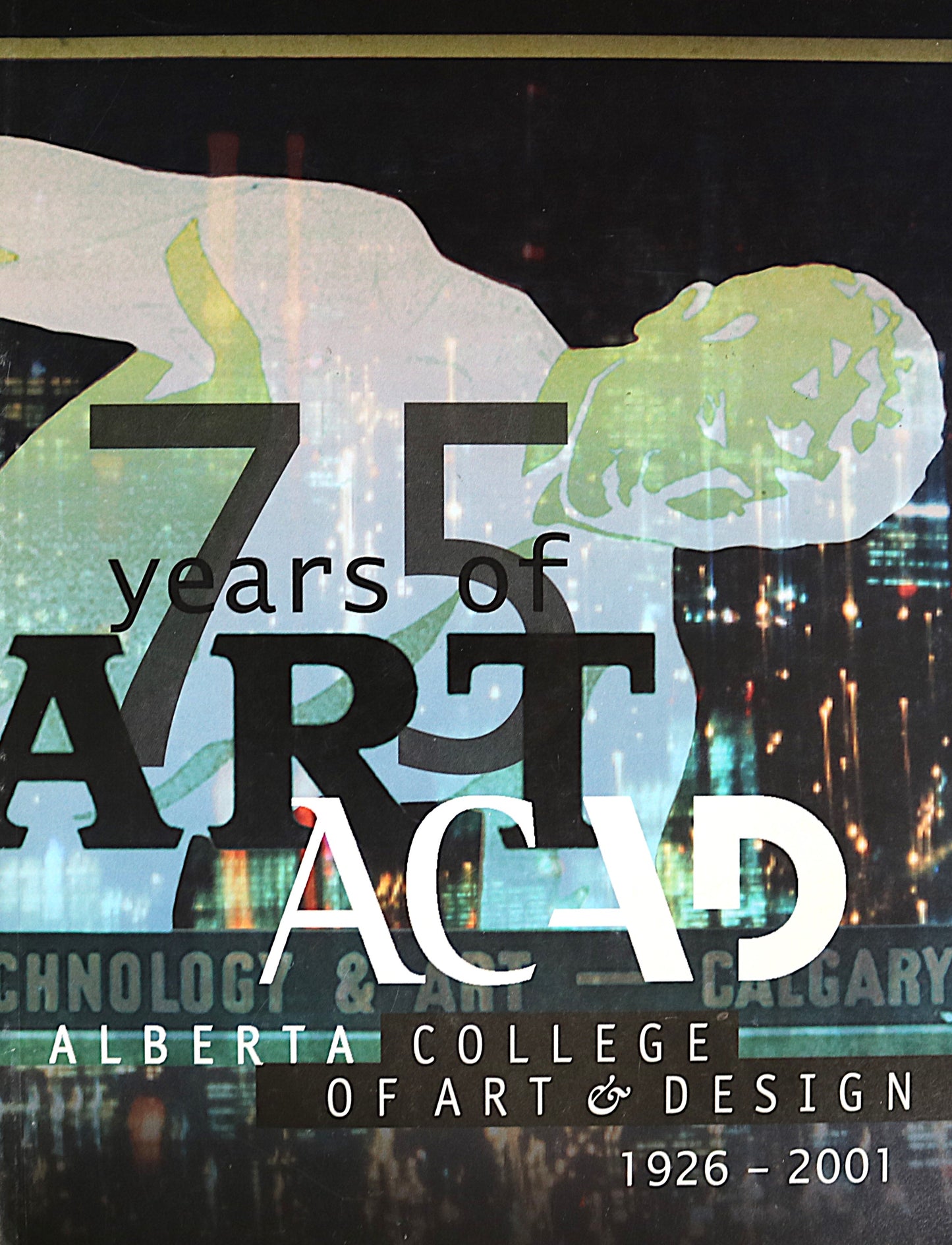 75 Years ACAD Alberta College Art Design 1926-2001 Canada Canadian Book