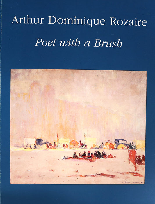 Arthur Dominque Rozaire Poet with a Brush Canada Canadian Artist Art Book