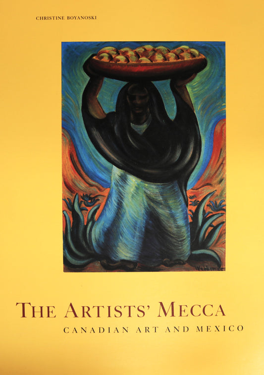 Artists' Mecca Canadian Art and Mexico Canada Mexican Art History Book