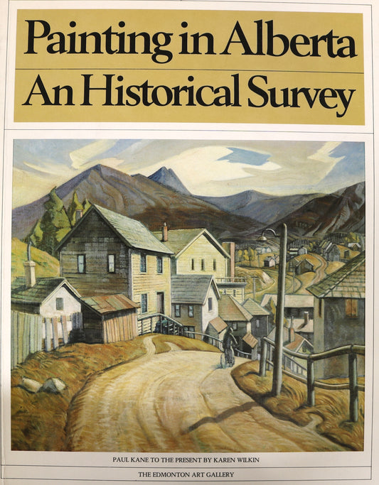 Painting in Alberta Historical Survey Canada Canadian Artists Art History Book