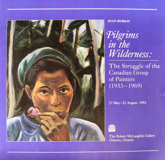 Pilgrims in Wilderness Struggle of Canadian Group of Painters Canada Artists Art Book