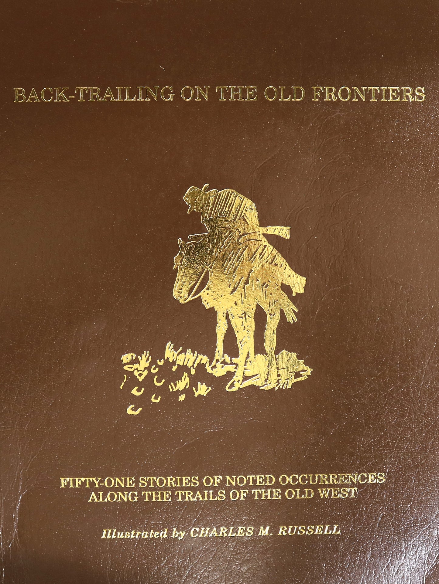 Back-Trailing Old Frontiers 51 Stories Western Trails History Charles M. Russell Book