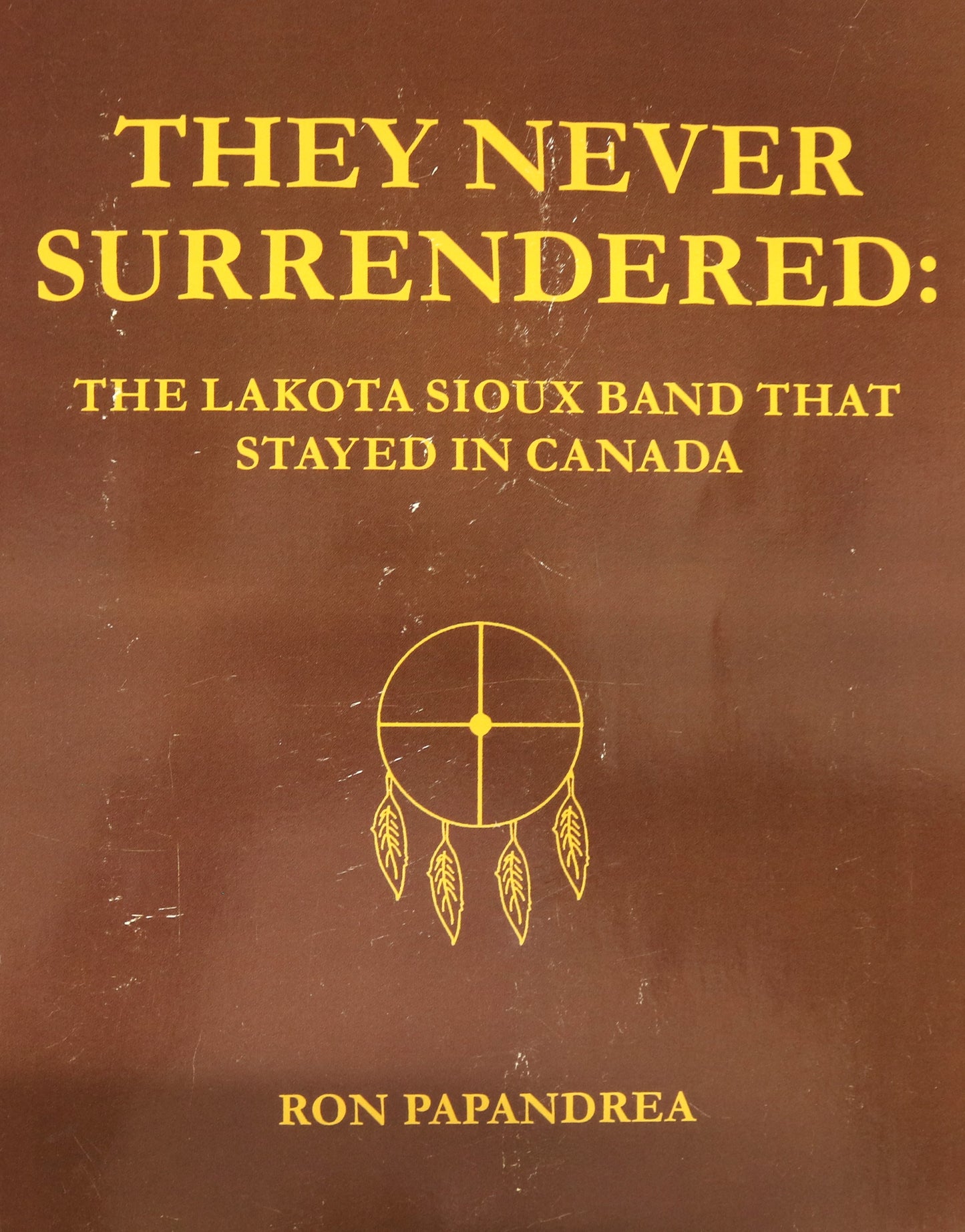 They Never Surrendered Lakota Sioux Band Canada Canadian First Nations History Book