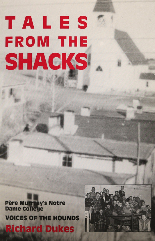 Tales from the Shacks Athol Murray Notre Dame College Saskatchewan History Book