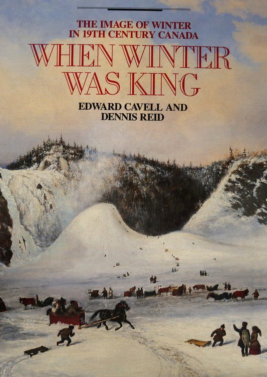 When Winter Was King 19th Century Canada Canadian Artists Art History Used Book