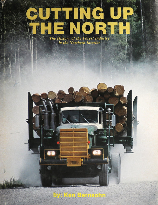 Cutting North Forest Industry Forestry Canada Canadian Nature History Book