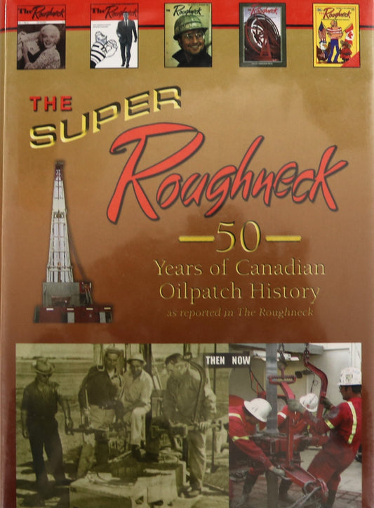 Super Roughneck Alberta Oilpatch Oil Drilling Gas Canada History Used Book