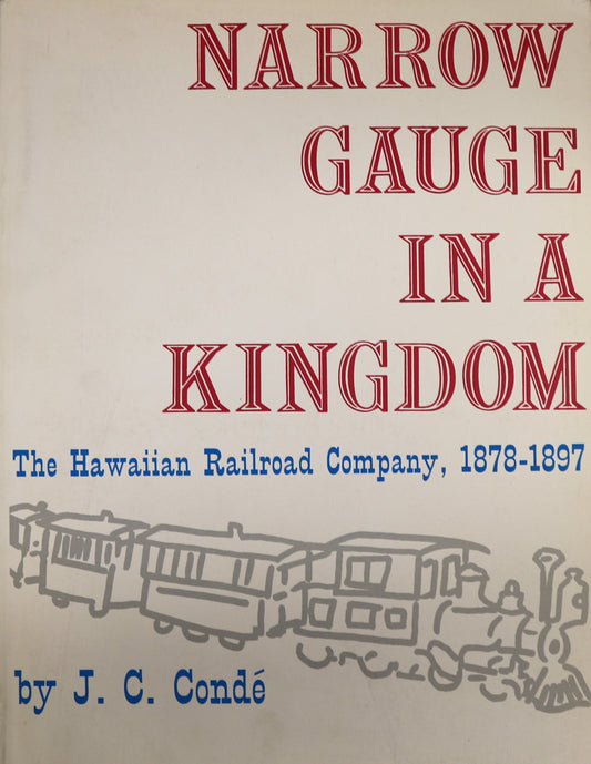 Narrow Gauge in Kingdom Hawaiian Railroad Company Railway Trains History Book