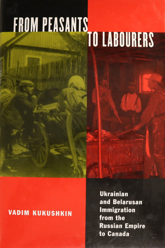 Peasants to Labourers Ukrainian Belarusian Russian Immigrants Canada History Book