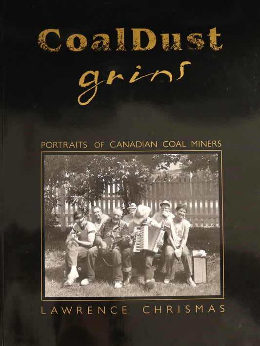 CoalDust Grins Canadian Canada Coal Miners Mining Photography Used Book