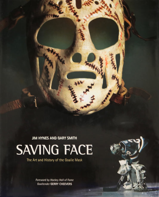 Saving Face Goalie Masks Mask NHL Art Hockey Sports History Illustrated Book