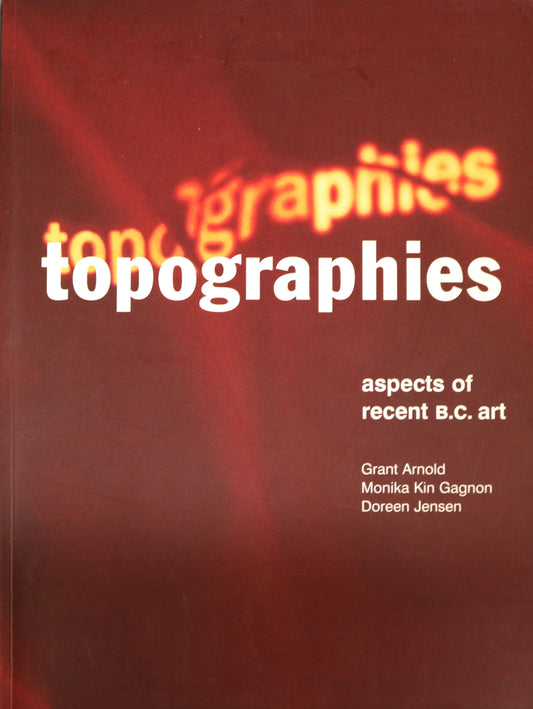 Topographies British Columbia Art Artists Painting Canada Canadian Photography Book