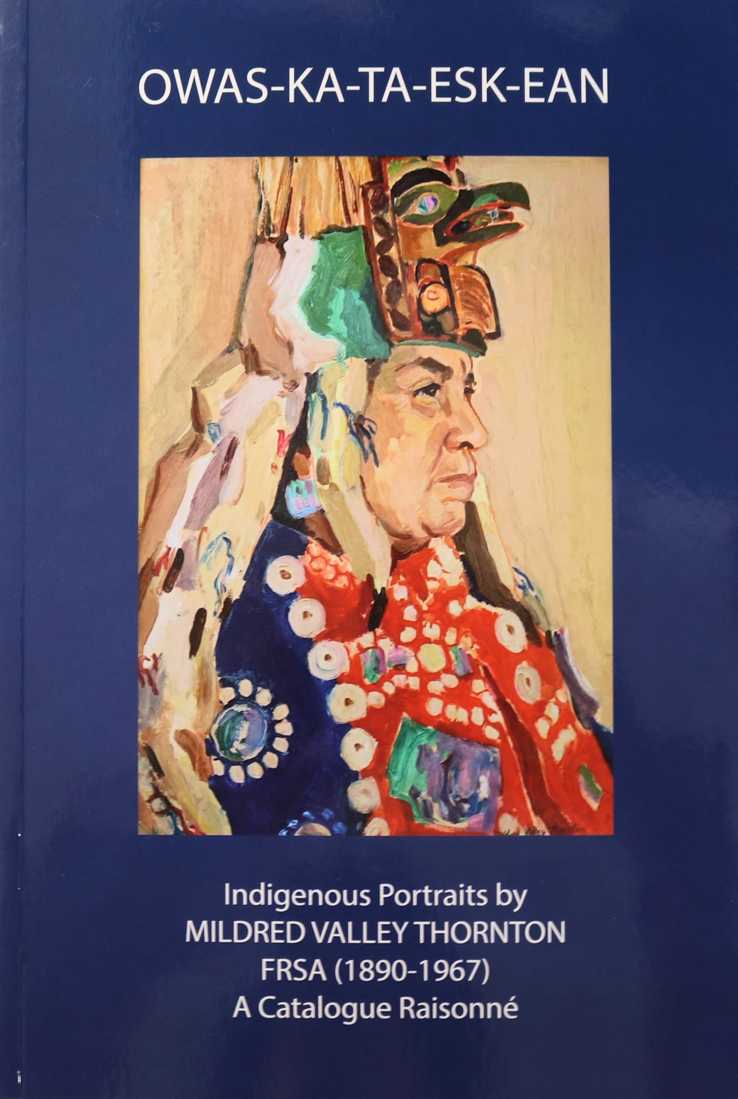 Owas-Ka-Ta-Esk-Ean Indigenous Portraits Mildred Valley Thornton Canada BC Art Book