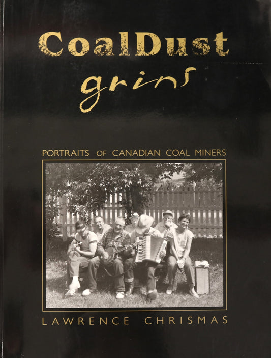 CoalDust Grins Canadian Canada Coal Miners Mining Photography Art Used Book