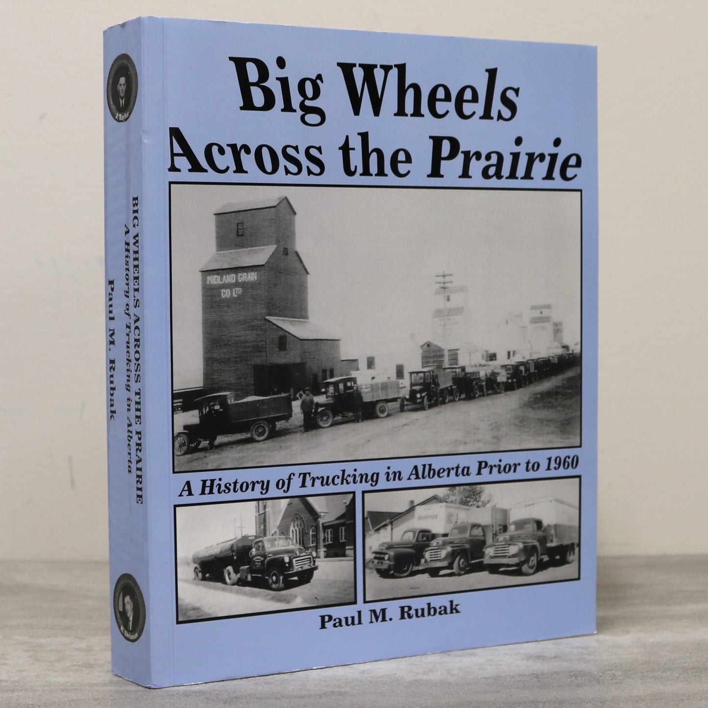 Big Wheels Across Prairie Alberta Canada Canadian Trucking Vehicles Trucks History Book