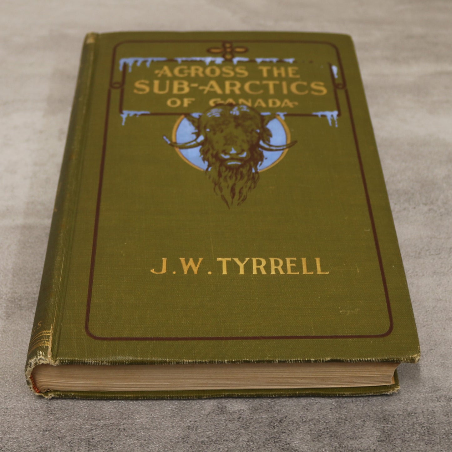 Across Sub Arctics of Canada J. W. Tyrell Polar Canadian History Exploration Book