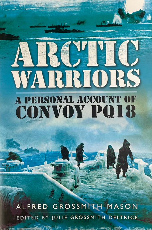 Arctic Warriors Convoy Merchant North Atlantic Royal Navy Military Book