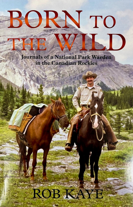 Born to the Wild Canada Canadian Rockies Mountains National Park Warden Used Book