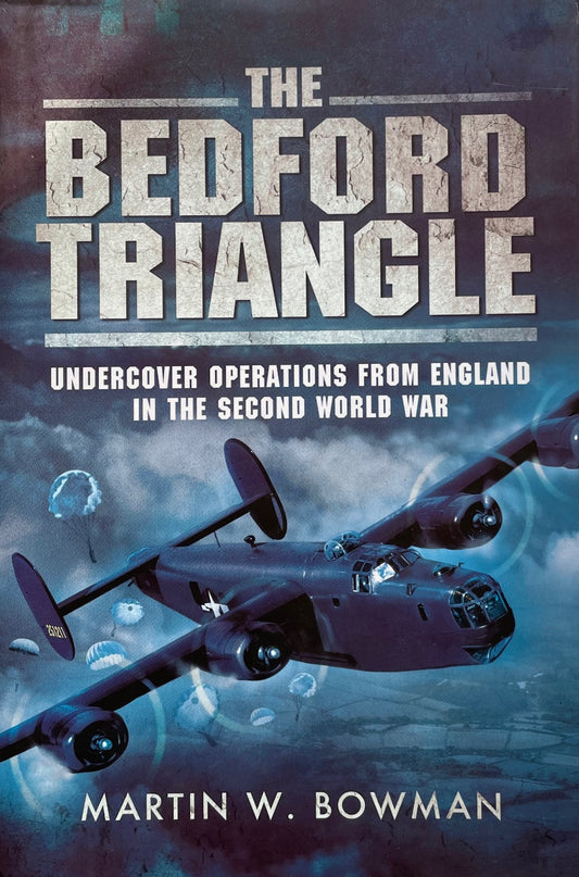 Bedford Triangle Undercover OSS USAAF SAS Military WWII History Book