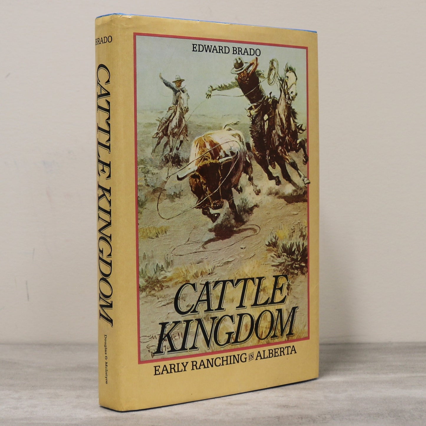 Cattle Kingdom Alberta Canada Early Ranching Cowboy Rancher History Book