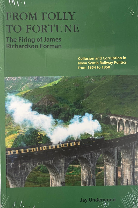 From Folly to Fortune Nova Scotia Railway Railroad Politics History Book