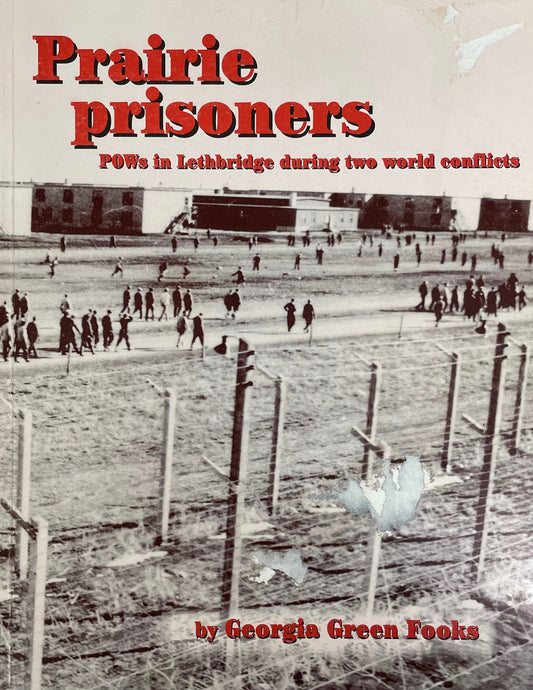 Prairie Prisoners POW Lethbridge Alberta WWII Military History Canada Book