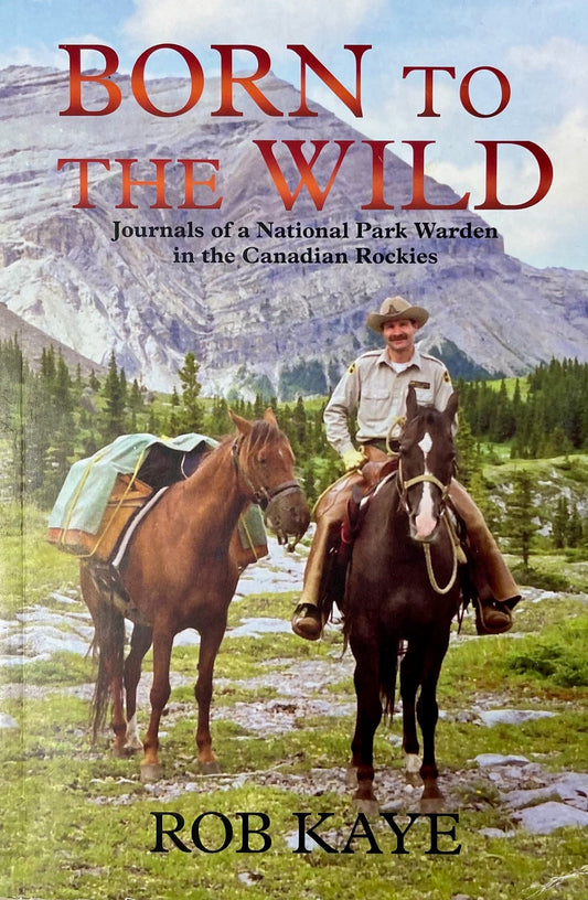 Born Wild Canada Canadian Rockies Mountains National Park Warden Used Book